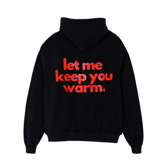 Let Me Keep You Warm Hoodie